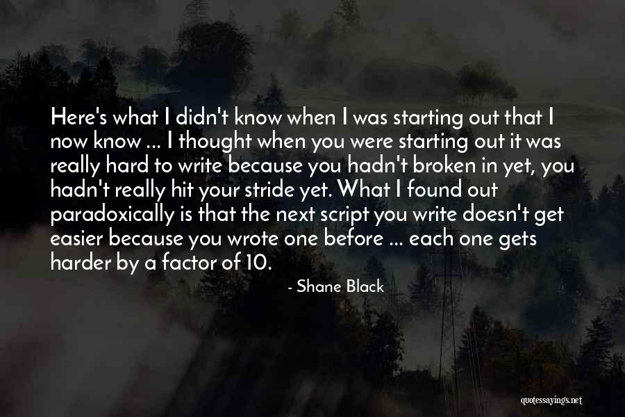 Starting To Write Quotes By Shane Black Starting To Write Quotes By Shane Black