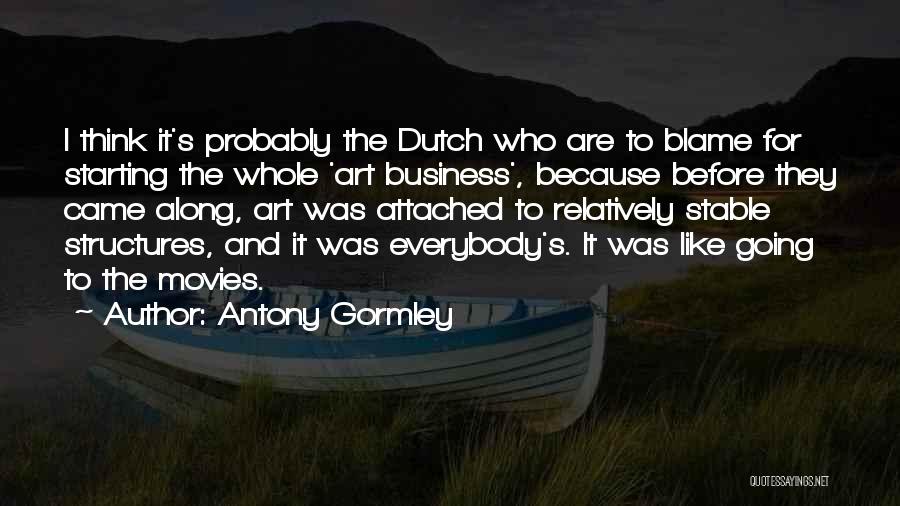 Starting Up A Business Quotes By Antony Gormley