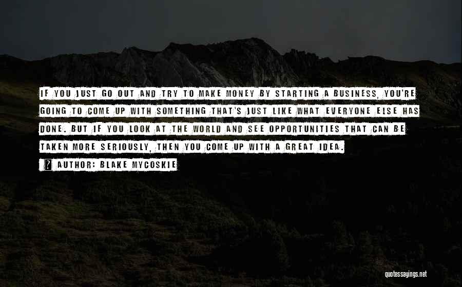 Starting Up A Business Quotes By Blake Mycoskie