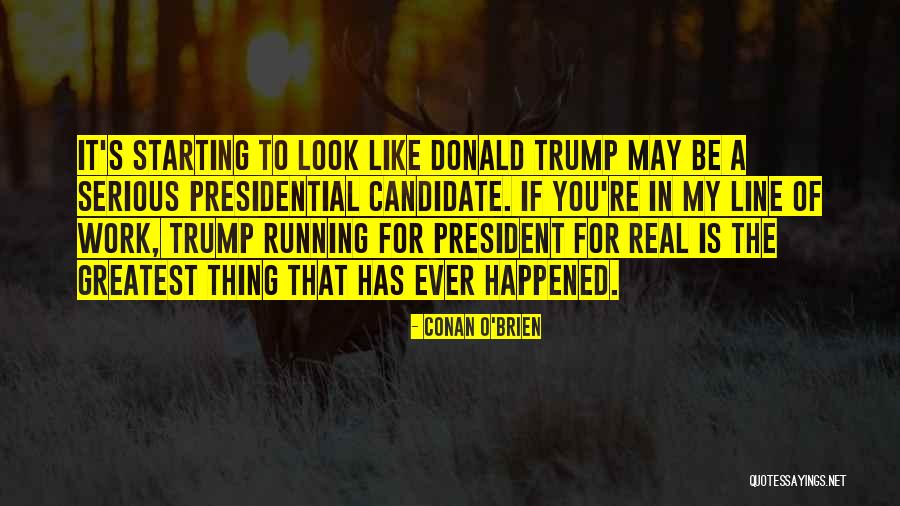 Starting Work Quotes By Conan O'Brien Starting Work Quotes By Conan O'Brien