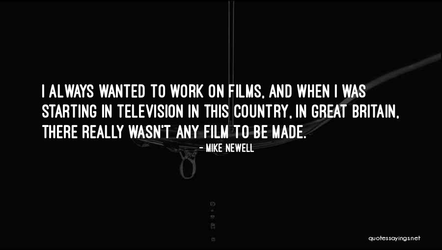 Starting Work Quotes By Mike Newell Starting Work Quotes By Mike Newell