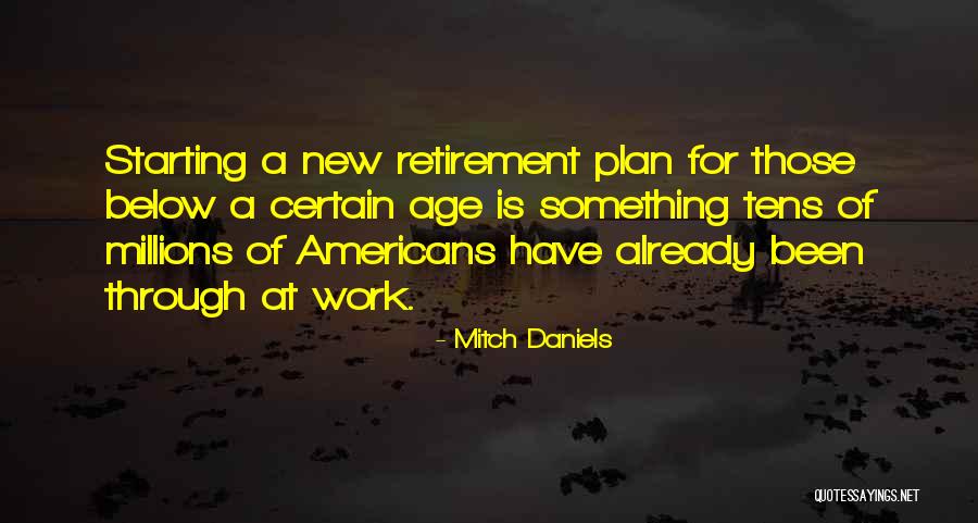 Starting Work Quotes By Mitch Daniels Starting Work Quotes By Mitch Daniels
