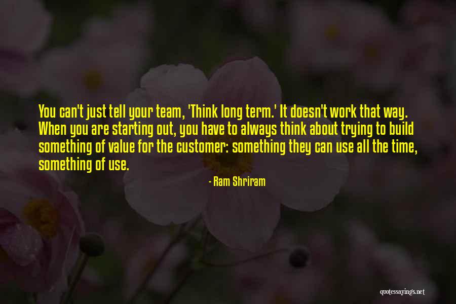 Starting Work Quotes By Ram Shriram Starting Work Quotes By Ram Shriram