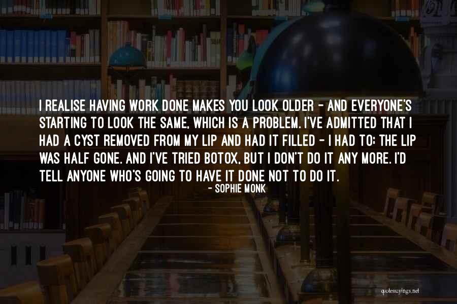 Starting Work Quotes By Sophie Monk Starting Work Quotes By Sophie Monk