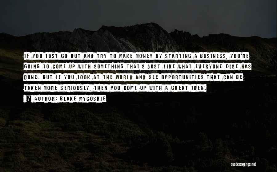Starting Your Own Business Quotes By Blake Mycoskie