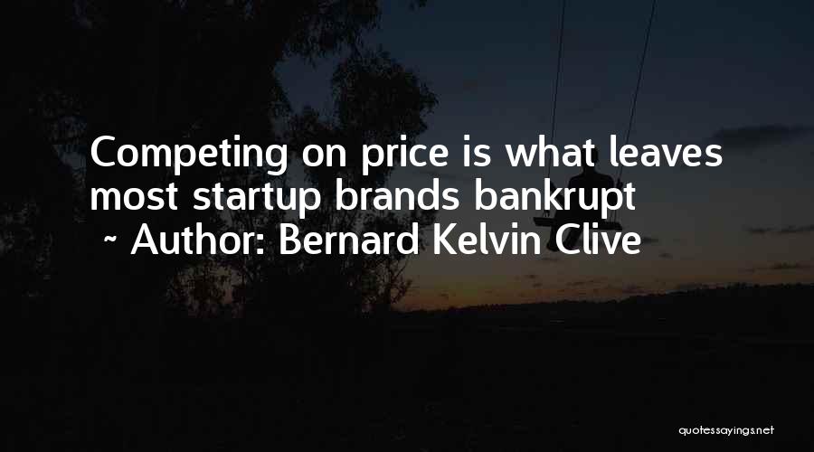 Startup Failure Quotes By Bernard Kelvin Clive
