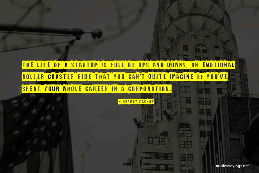 Startup Quotes By Harvey MacKay Startup Quotes By Harvey MacKay