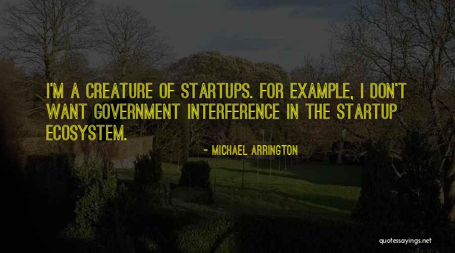 Startup Quotes By Michael Arrington Startup Quotes By Michael Arrington