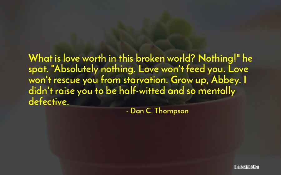 Starvation 3 Quotes By Dan C. Thompson Starvation 3 Quotes By Dan C. Thompson