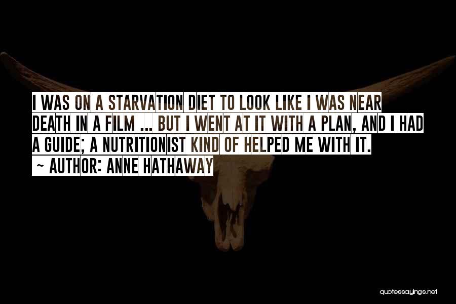 Starvation Quotes By Anne Hathaway