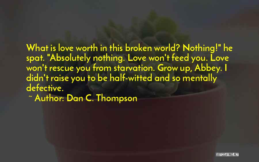 Starvation Quotes By Dan C. Thompson