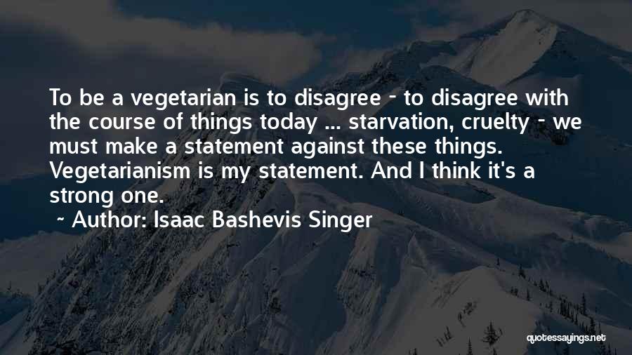 Starvation Quotes By Isaac Bashevis Singer