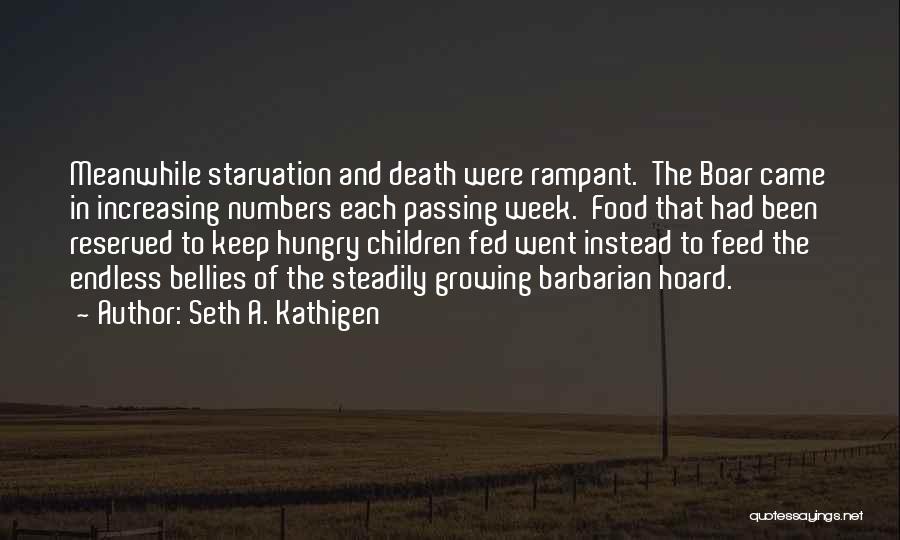 Starvation Quotes By Seth A. Kathigen