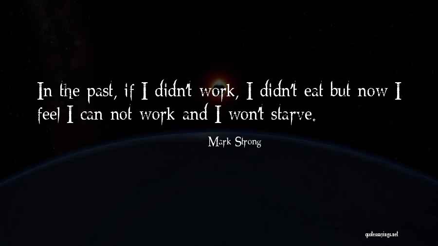Starve Quotes By Mark Strong Starve Quotes By Mark Strong