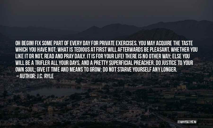 Starve Yourself Quotes By J.C. Ryle