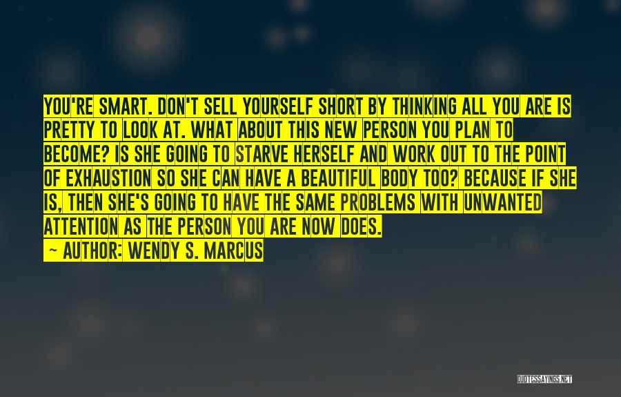 Starve Yourself Quotes By Wendy S. Marcus