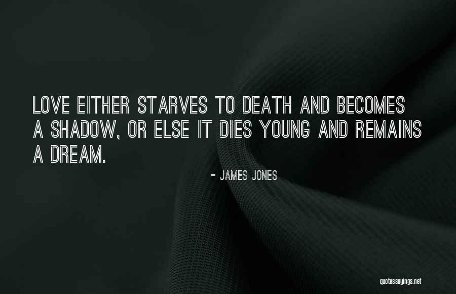 Starves Quotes By James Jones Starves Quotes By James Jones