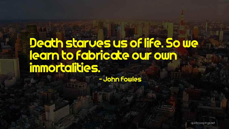 Starves Quotes By John Fowles Starves Quotes By John Fowles
