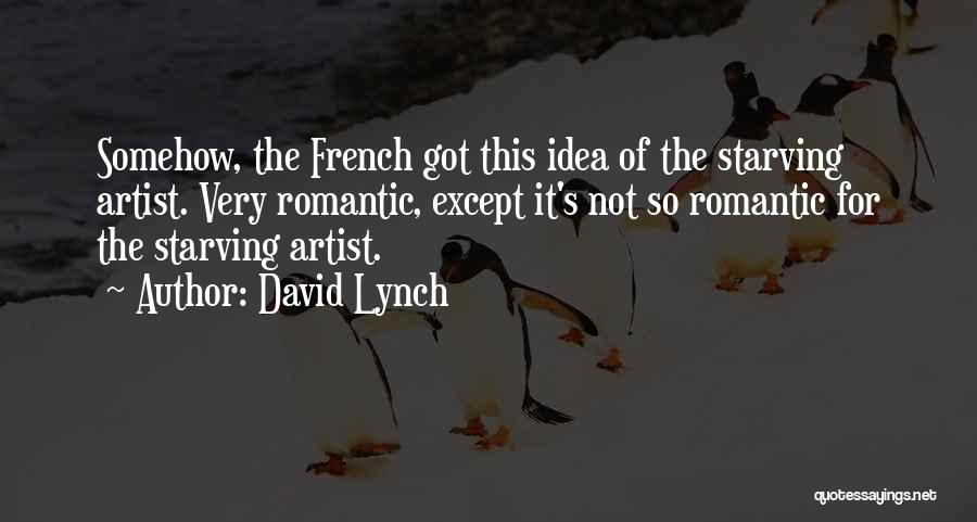 Starving Artist Quotes By David Lynch