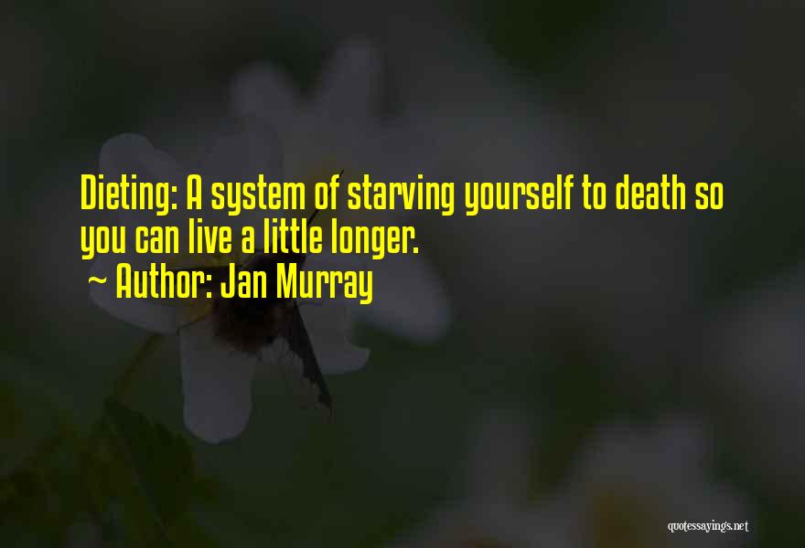 Starving Yourself Quotes By Jan Murray