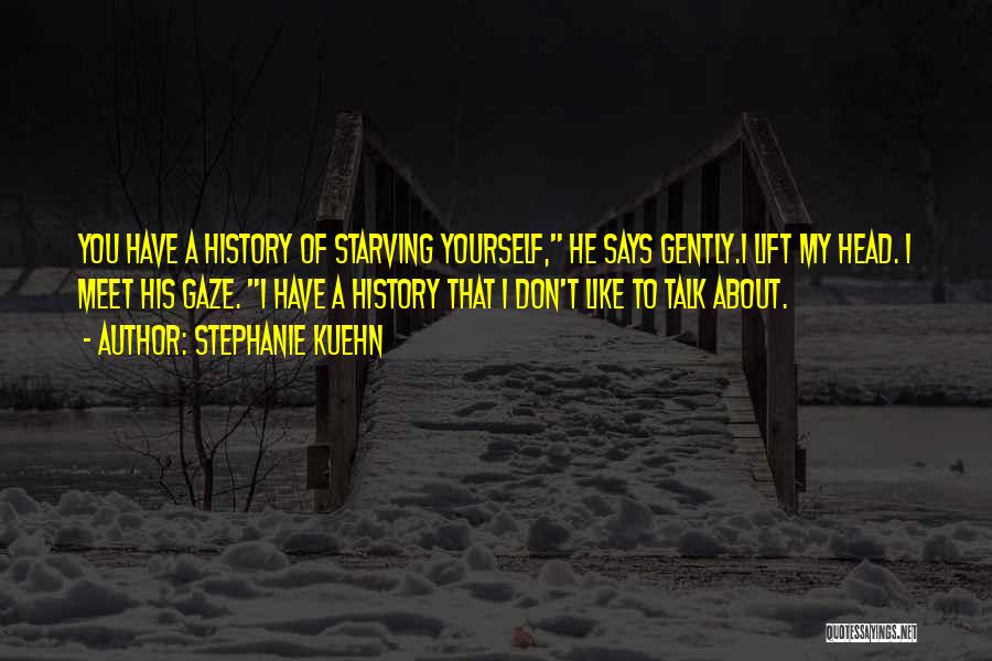 Starving Yourself Quotes By Stephanie Kuehn