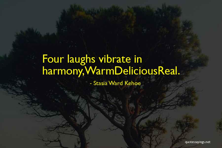 Stasia Quotes By Stasia Ward Kehoe Stasia Quotes By Stasia Ward Kehoe