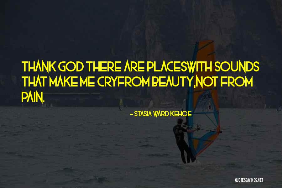 Stasia Quotes By Stasia Ward Kehoe Stasia Quotes By Stasia Ward Kehoe