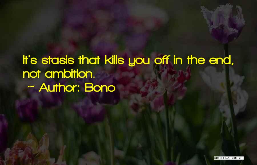 Stasis Quotes By Bono