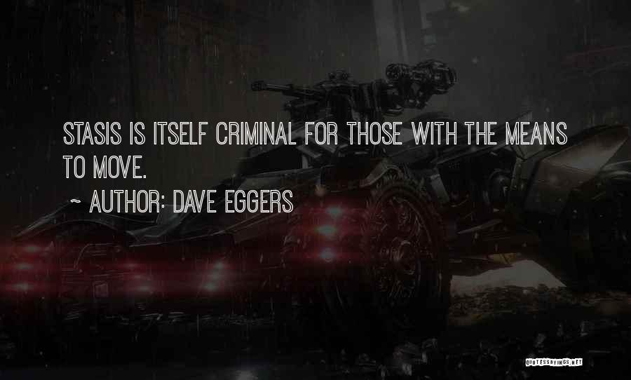 Stasis Quotes By Dave Eggers