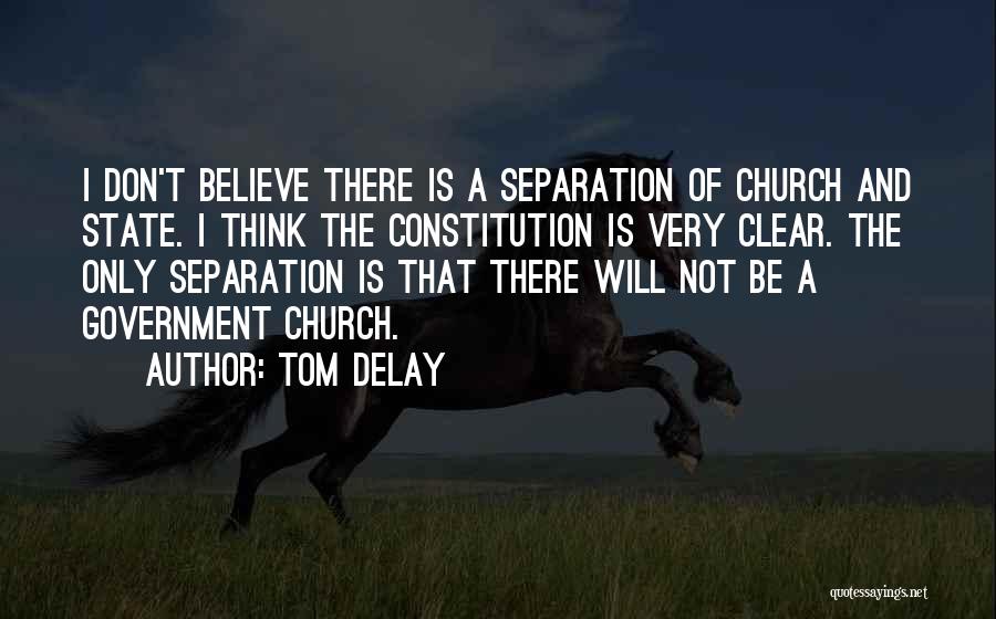 State And Church Quotes By Tom DeLay