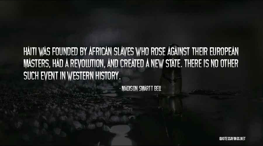 State And Revolution Quotes By Madison Smartt Bell State And Revolution Quotes By Madison Smartt Bell