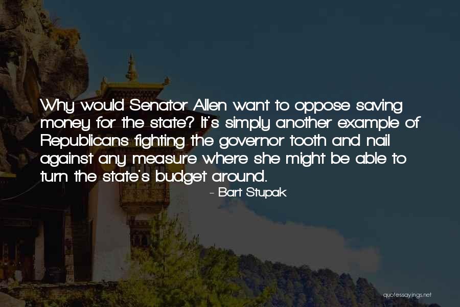 State Budget Quotes By Bart Stupak State Budget Quotes By Bart Stupak