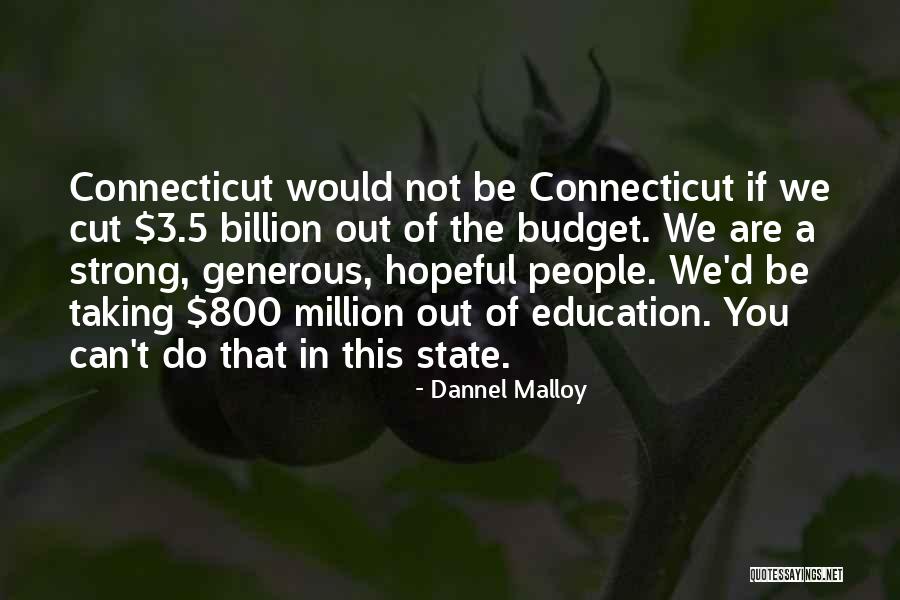State Budget Quotes By Dannel Malloy State Budget Quotes By Dannel Malloy