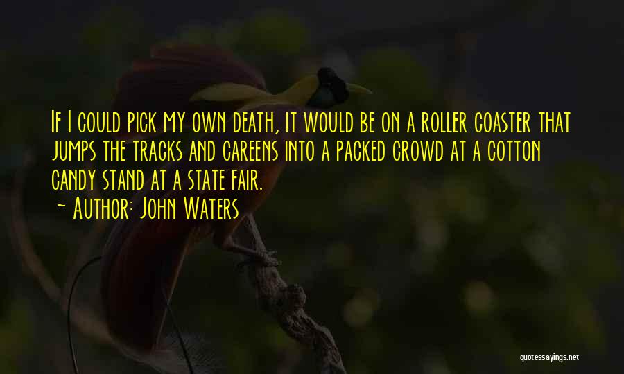 State Fair Quotes By John Waters