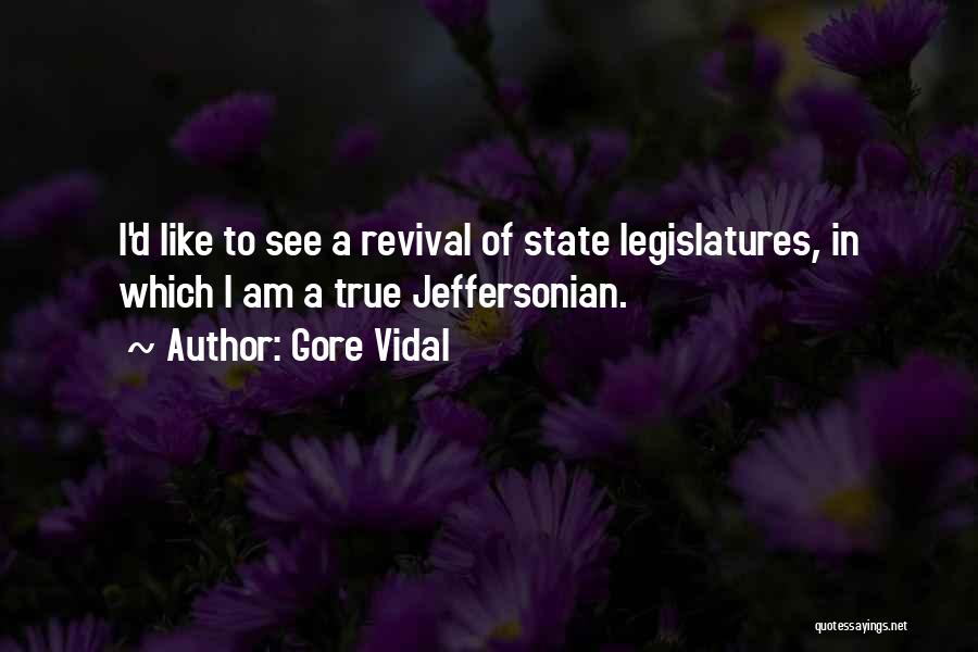 State Legislatures Quotes By Gore Vidal