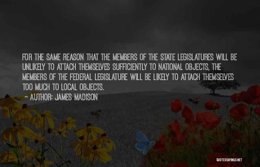 State Legislatures Quotes By James Madison