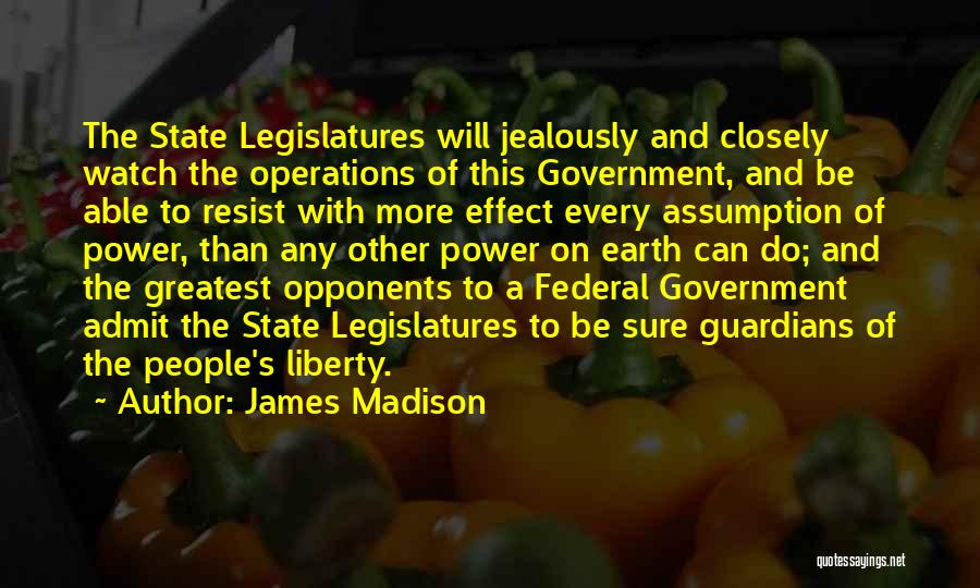 State Legislatures Quotes By James Madison
