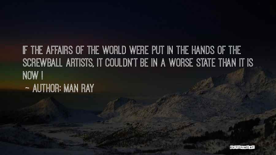State Of Affairs Quotes By Man Ray