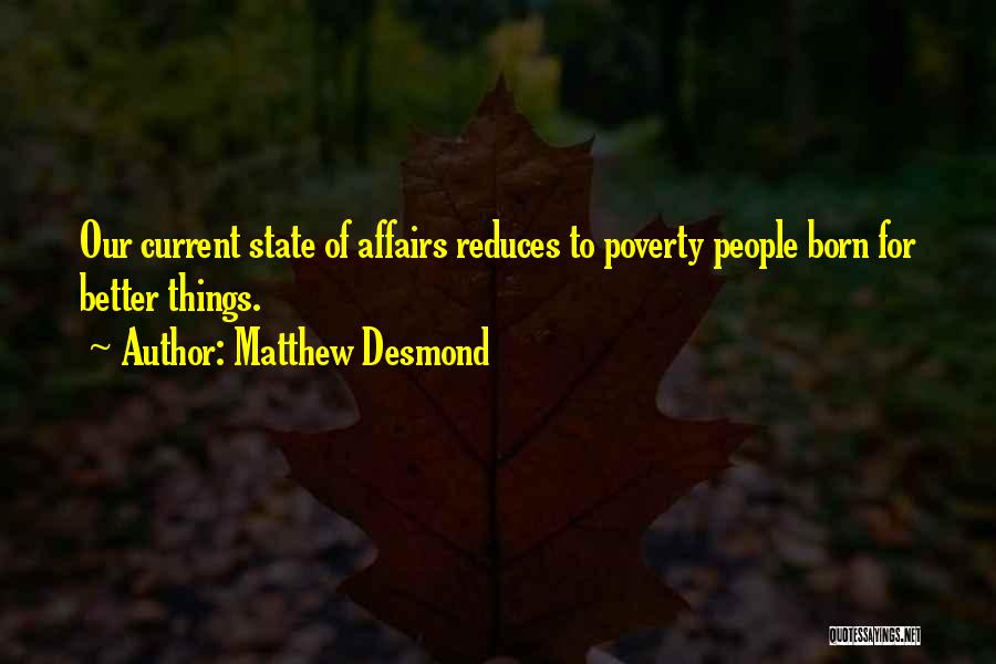 State Of Affairs Quotes By Matthew Desmond