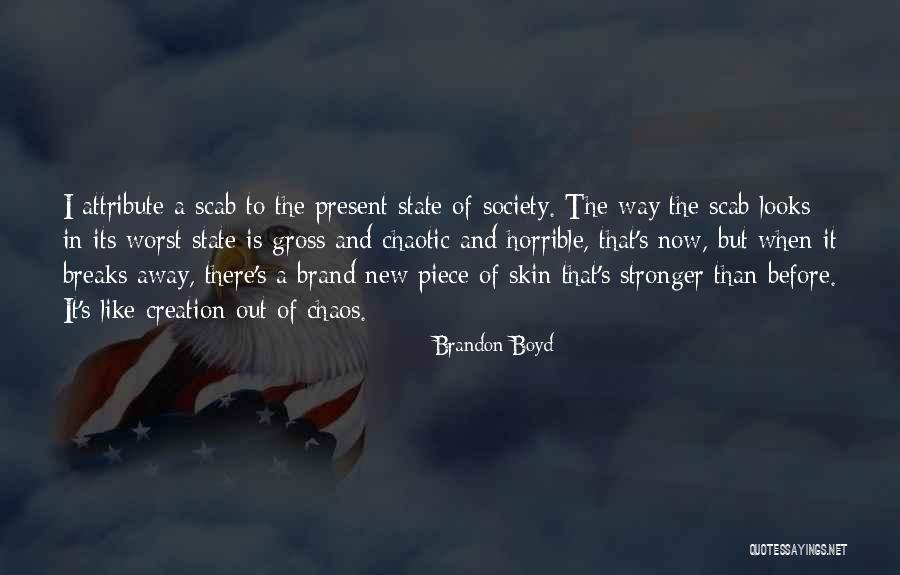 State Of Chaos Quotes By Brandon Boyd State Of Chaos Quotes By Brandon Boyd