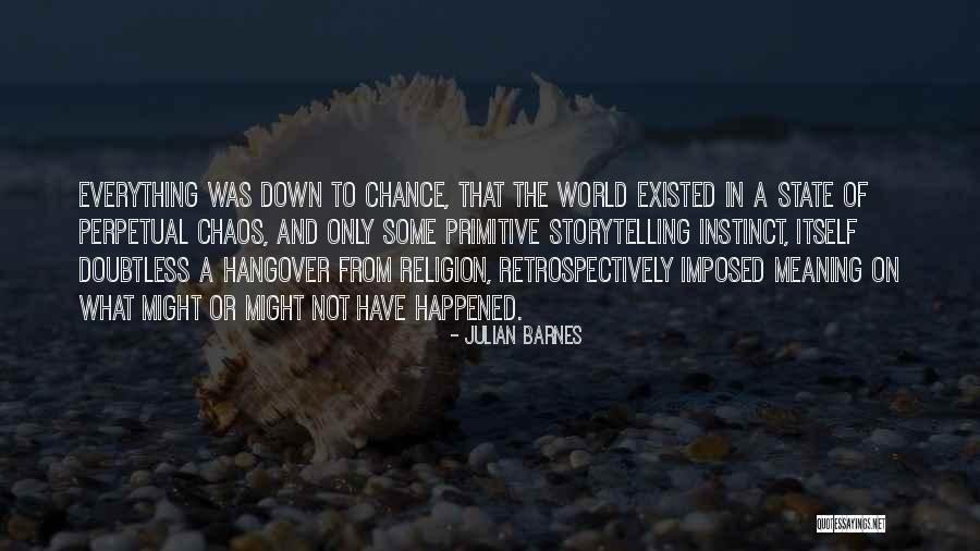 State Of Chaos Quotes By Julian Barnes State Of Chaos Quotes By Julian Barnes
