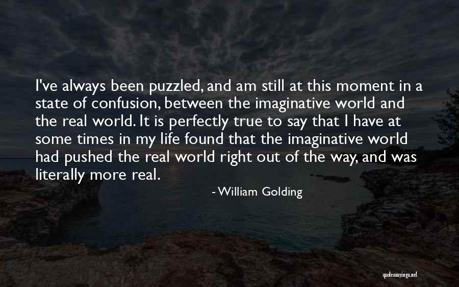 State Of Confusion Quotes By William Golding