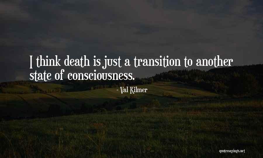 State Of Consciousness Quotes By Val Kilmer State Of Consciousness Quotes By Val Kilmer