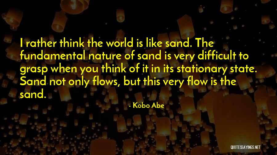 State Of Flow Quotes By Kobo Abe State Of Flow Quotes By Kobo Abe