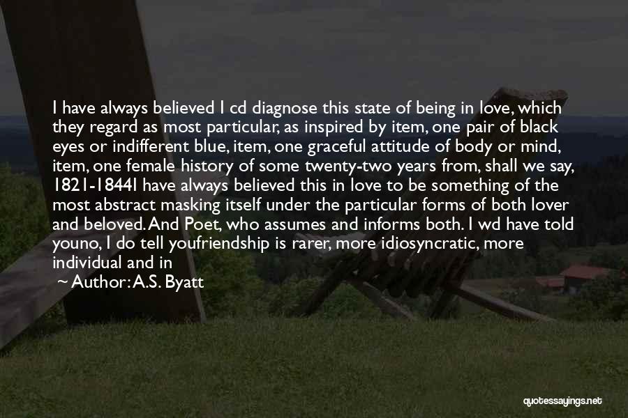 State Of Mind Love Quotes By A.S. Byatt