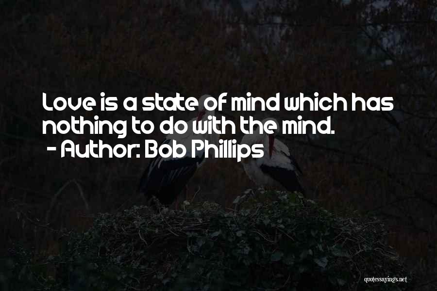 State Of Mind Love Quotes By Bob Phillips