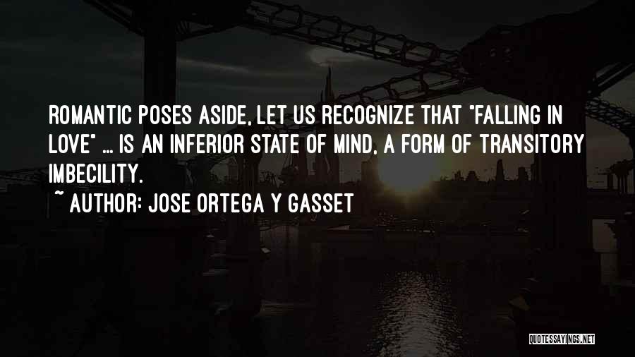 State Of Mind Love Quotes By Jose Ortega Y Gasset