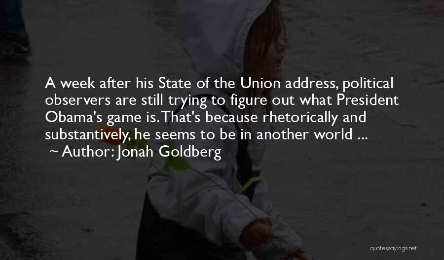 State Of The Union Address Quotes By Jonah Goldberg