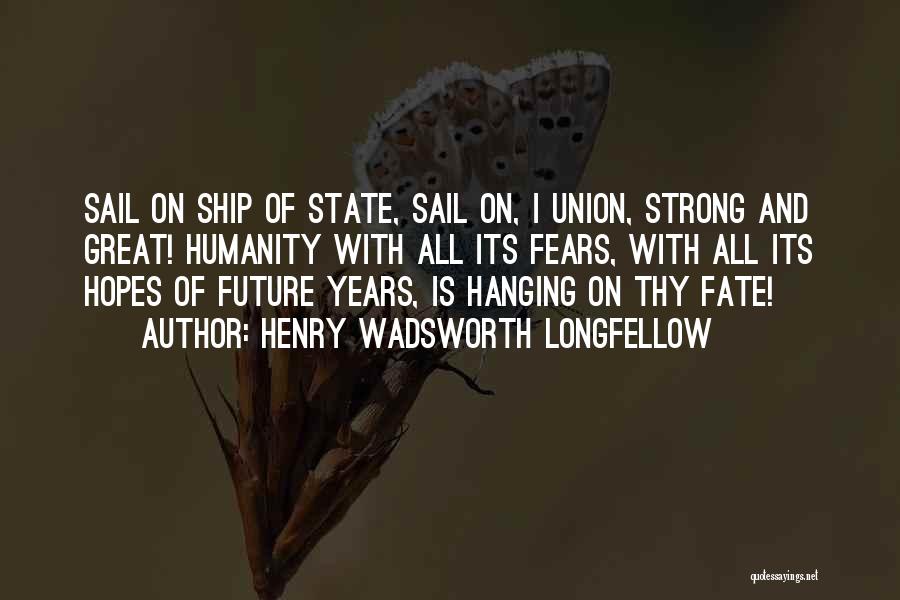 State Of Union Quotes By Henry Wadsworth Longfellow