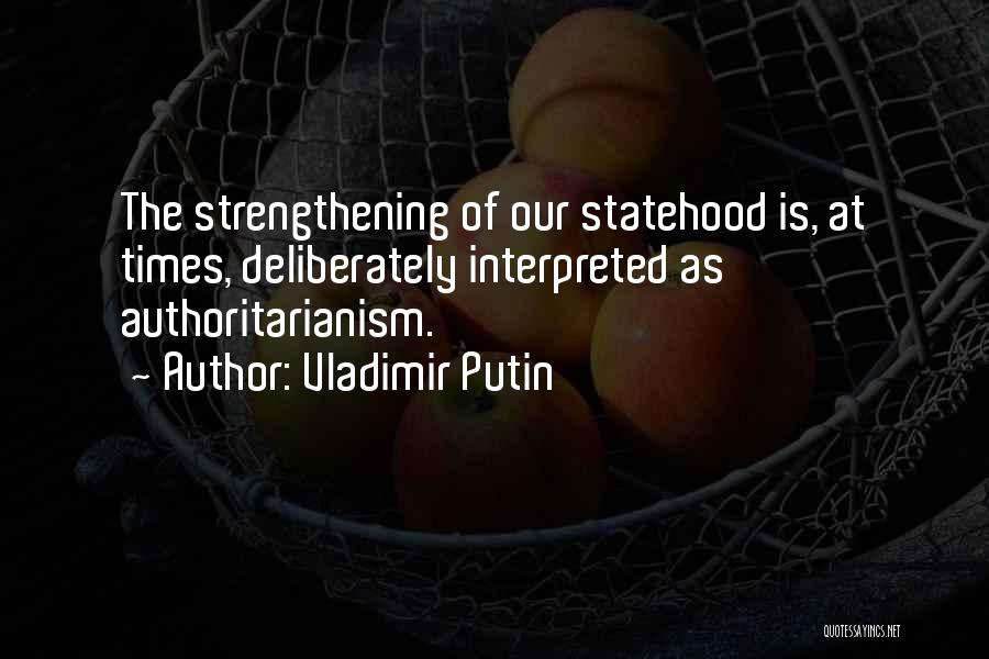 Statehood Quotes By Vladimir Putin